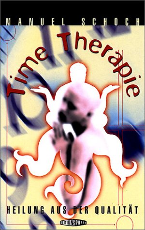 Time Therapie. Heilung aus der Qualität. Psychology