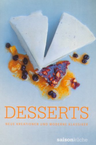 Desserts: Neue Kreationen und Moderne Klassiker Leisure, Home & Garden