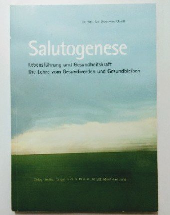 Salutogenese Lebensführung und Gesundheitskraft - Die Lehre vom Gesundwerden und Gesundbleiben. Books