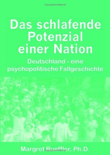Das schlafende Potenzial einer Nation: Deutschland - Eine Psychopolitische Fallgeschichte Politics & Society