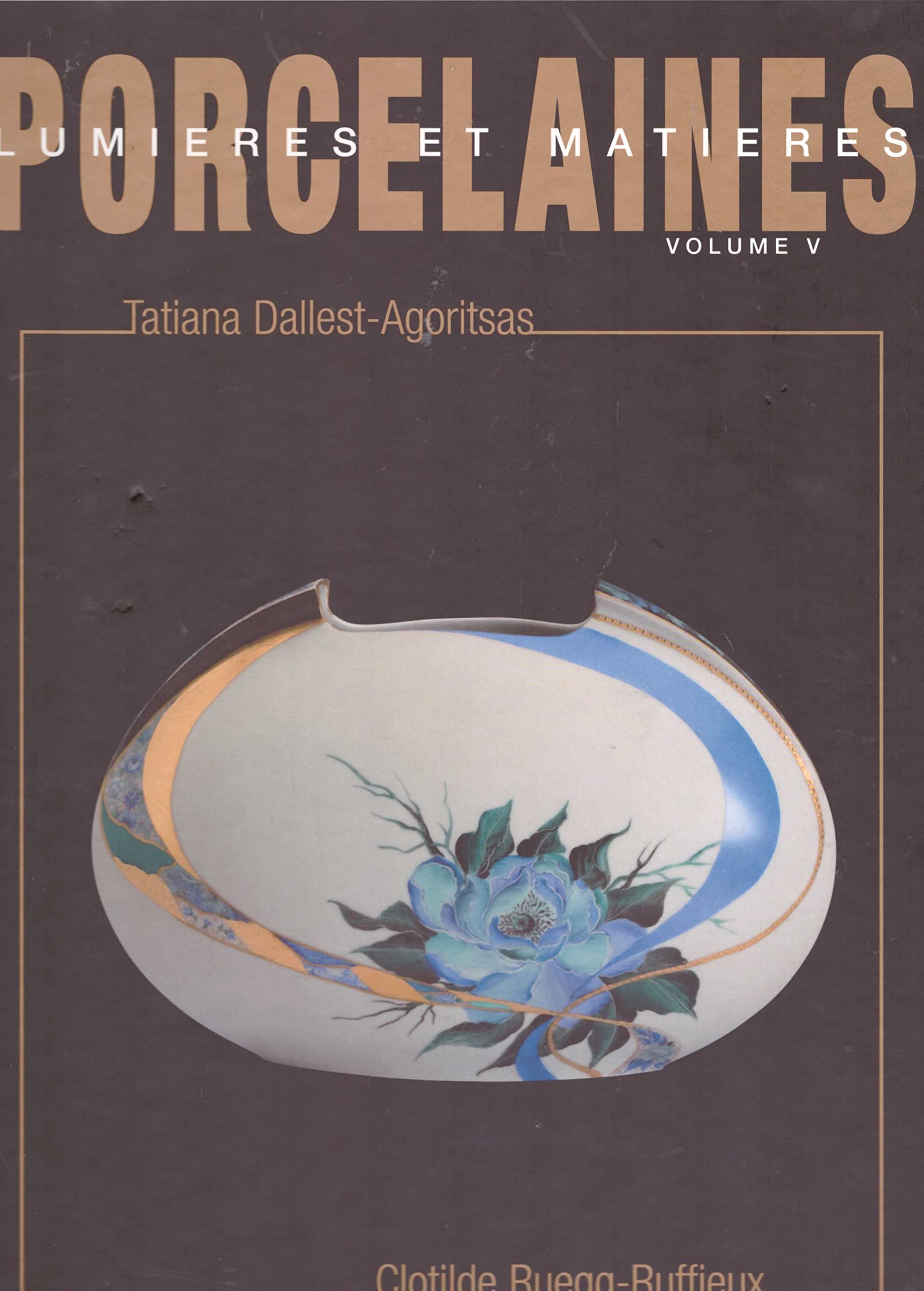 Porcelaines Volume V : lumières et matières (Porcelaine Light and Matter) Books