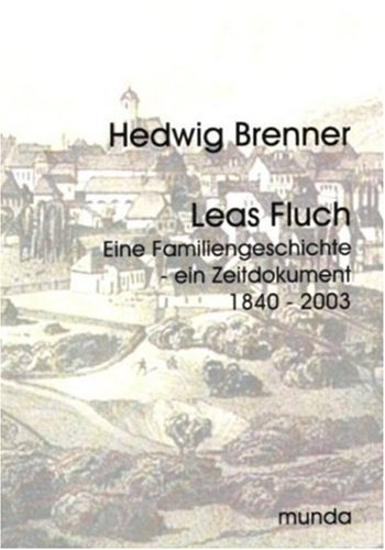 Leas Fluch: Eine Familiengeschichte - ein Zeitdokument 1840-2003 Personalities