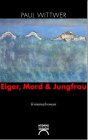 Eiger, Mord & Jungfrau: Kriminalroman Contemporary literature
