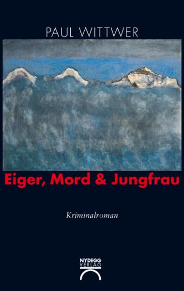 Eiger, Mord & Jungfrau: Kriminalroman Contemporary literature