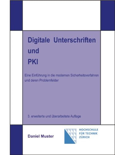 Digitale Unterschriften und PKI: Eine Einführung in die modernen Sicherheitsverfahren und deren Problemfelder Computer Science