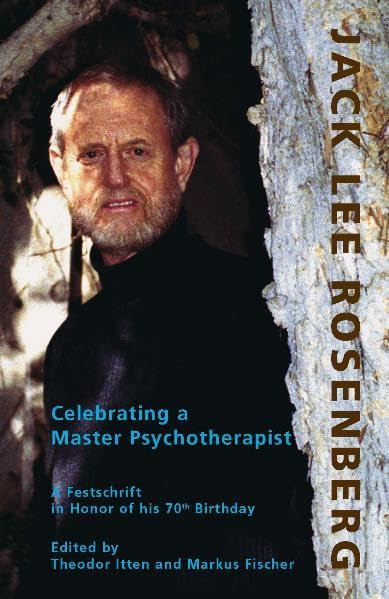 Jack Lee Rosenberg - Celebrating a Master Psychotherapist: A Festschrift in Honor of his 70th Birthday Personalities