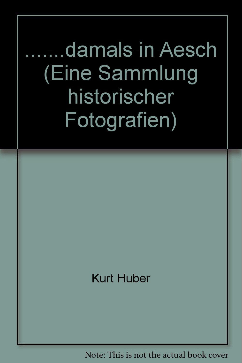.......damals in Aesch (Eine Sammlung historischer Fotografien) Books