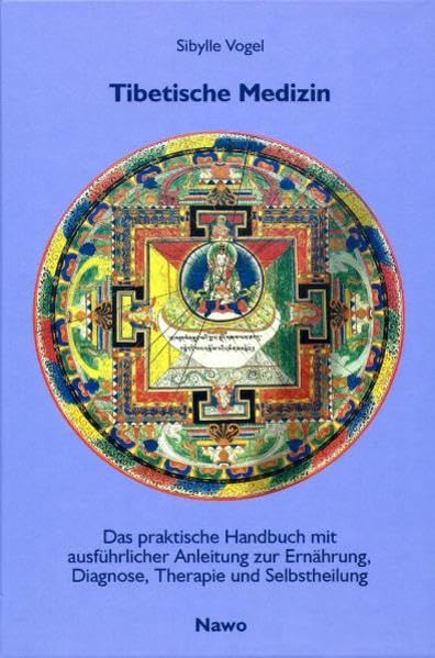 Tibetische Medizin: Das praktisches Handbuch mit ausführlicher Anleitung zur Einübung, Diagnose, Therapie und Selbstheilung Medicine