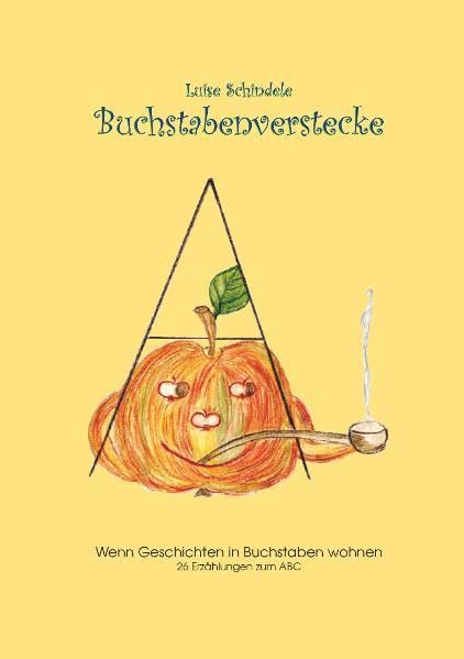 Buchstabenverstecke: Wenn Geschichten in Buchstaben wohnen, 26 Erzählungen zum ABC Novels & Short Stories