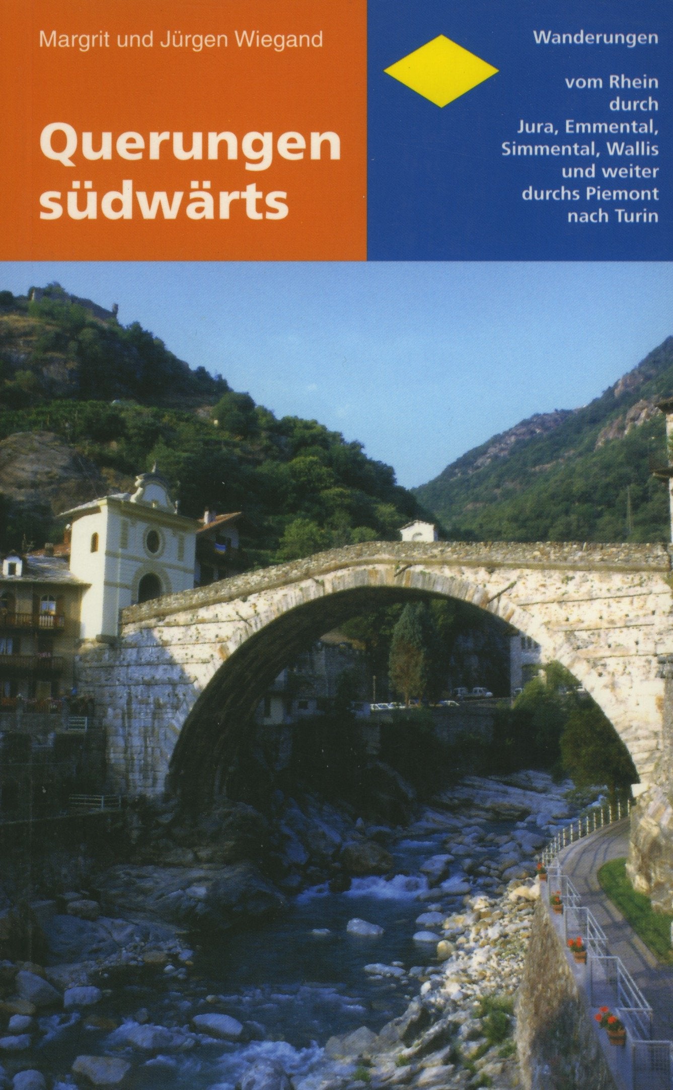 Querungen südwärts: Wanderungen vom Rhein durch Jura, Emmental, Simmental, Wallis und weiter durchs Piemont nach Turin Books