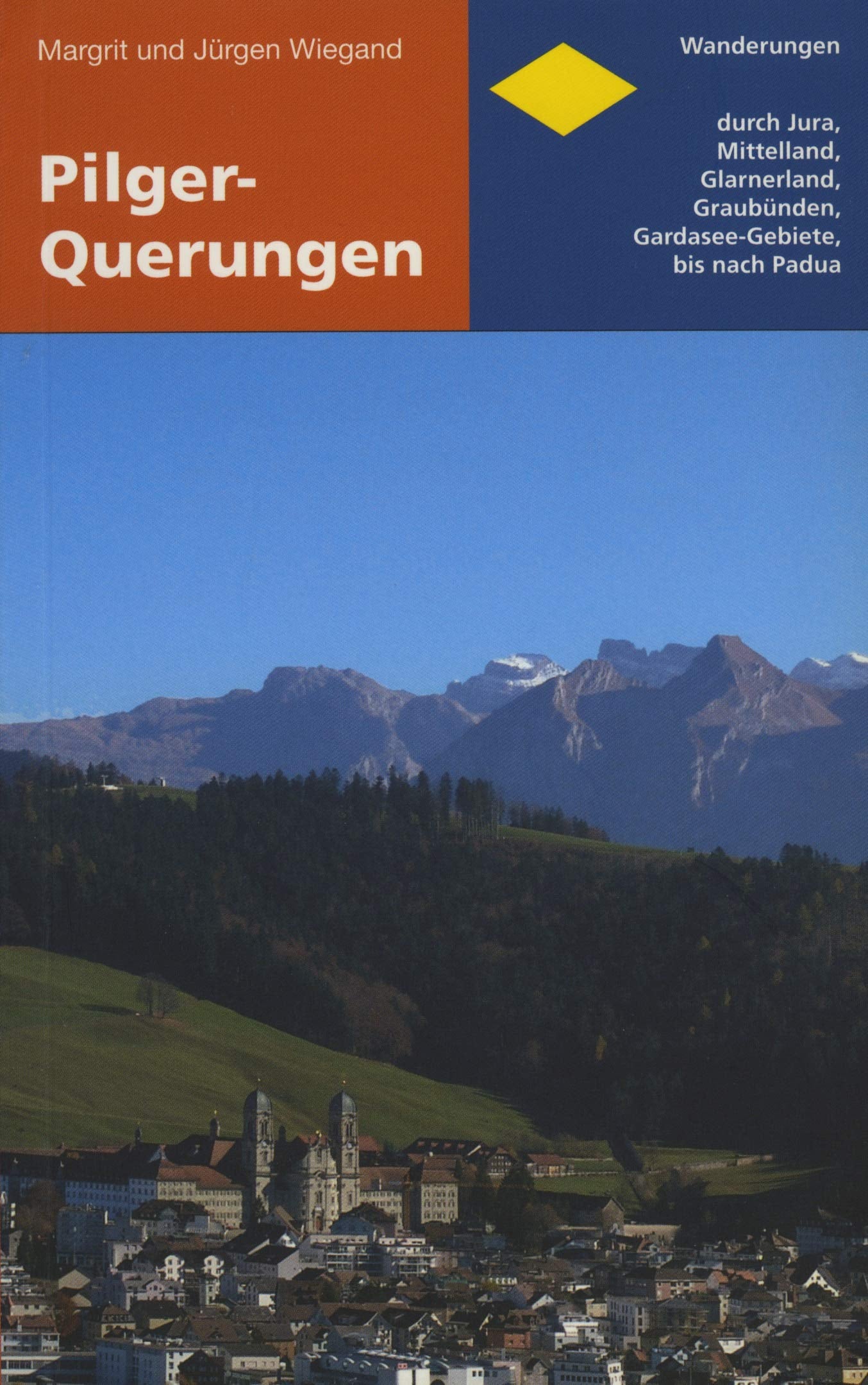 Pilger-Querungen: Wanderungen durch Jura, Mittelland, Glarnerland, Graubünden, Gardasee-Gebiete bis nach Padua Books