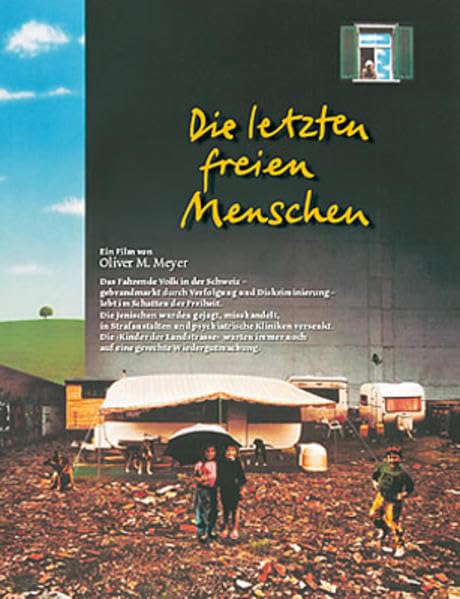 Die letzten freien Menschen: Die Zigeuner in der Schweiz - gebrandmarkt durch Verfolgung und Diskriminierung Books