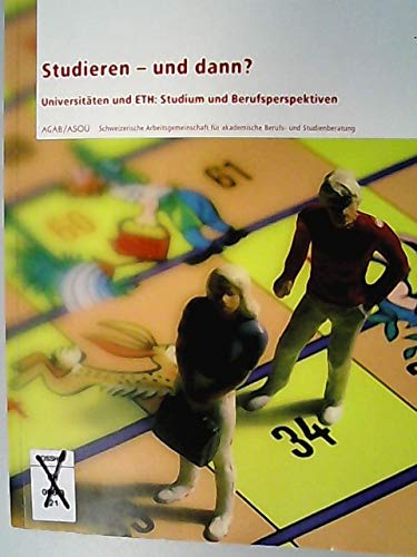 Studieren - und dann?: Universitäten und ETH: Studium und Berufsperspektiven General education