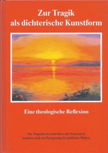 Die Tragik als dichterische Kunstform: Eine theologische Reflexion Books