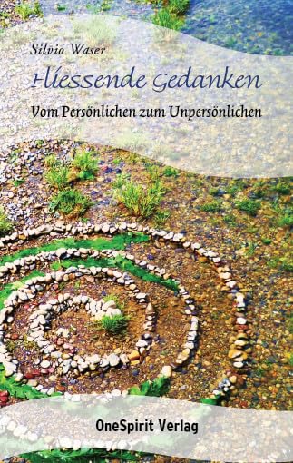 Fliessende Gedanken: Vom Persönlichen zum Unpersönlichen Religion & Esotericism