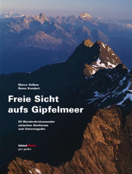 Freie Sicht aufs Gipfelmeer: 50 Wanderdreitausender zwischen Genfersee und Unterengadin Leisure & Fun