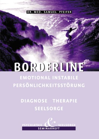 Borderline - Emotional instabile Persönlichkeitsstörung - Diagnose, Therapie, Seelsorge Psychology