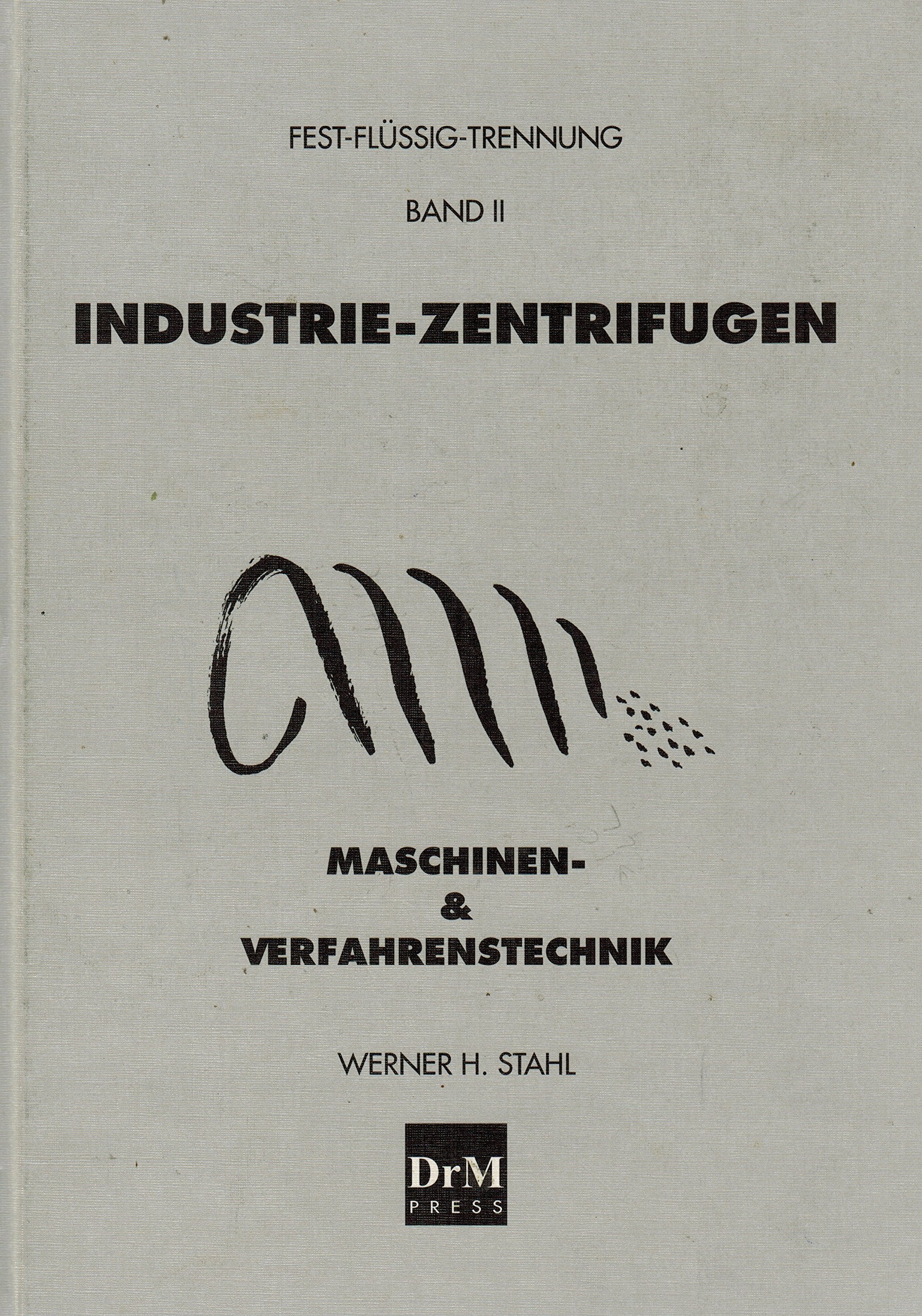 Industriezentrifugen: Teil II: Maschinen- und Verfahrenstechnik Business & Technology