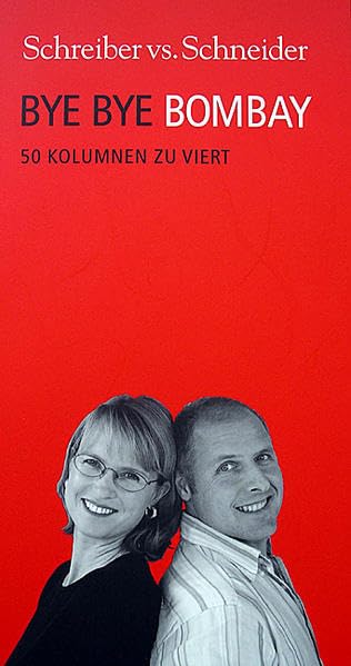Bye Bye Bombay: 50 Kolumnen zu Viert (Schreiber vs. Schneider) Humour & Satire