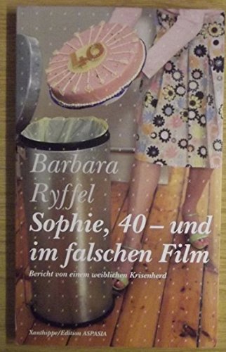Sophie, 40 - und im falschen Film: Bericht von einem weiblichen Krisenherd Personalities