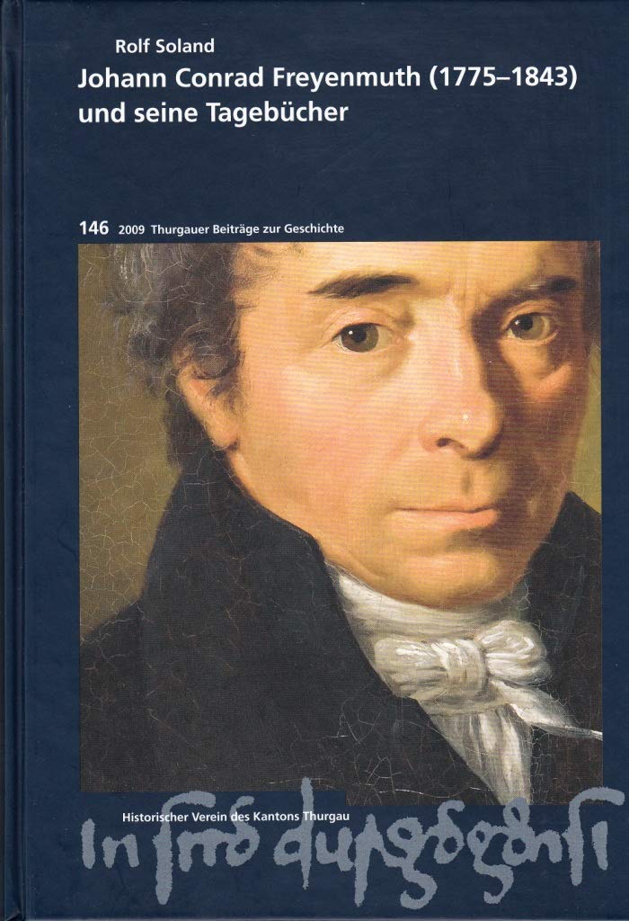 Johann Conrad Freyenmuth (1775-1843) und seine Tagebücher (Thurgauer Beiträge zur Geschichte) Politics & History