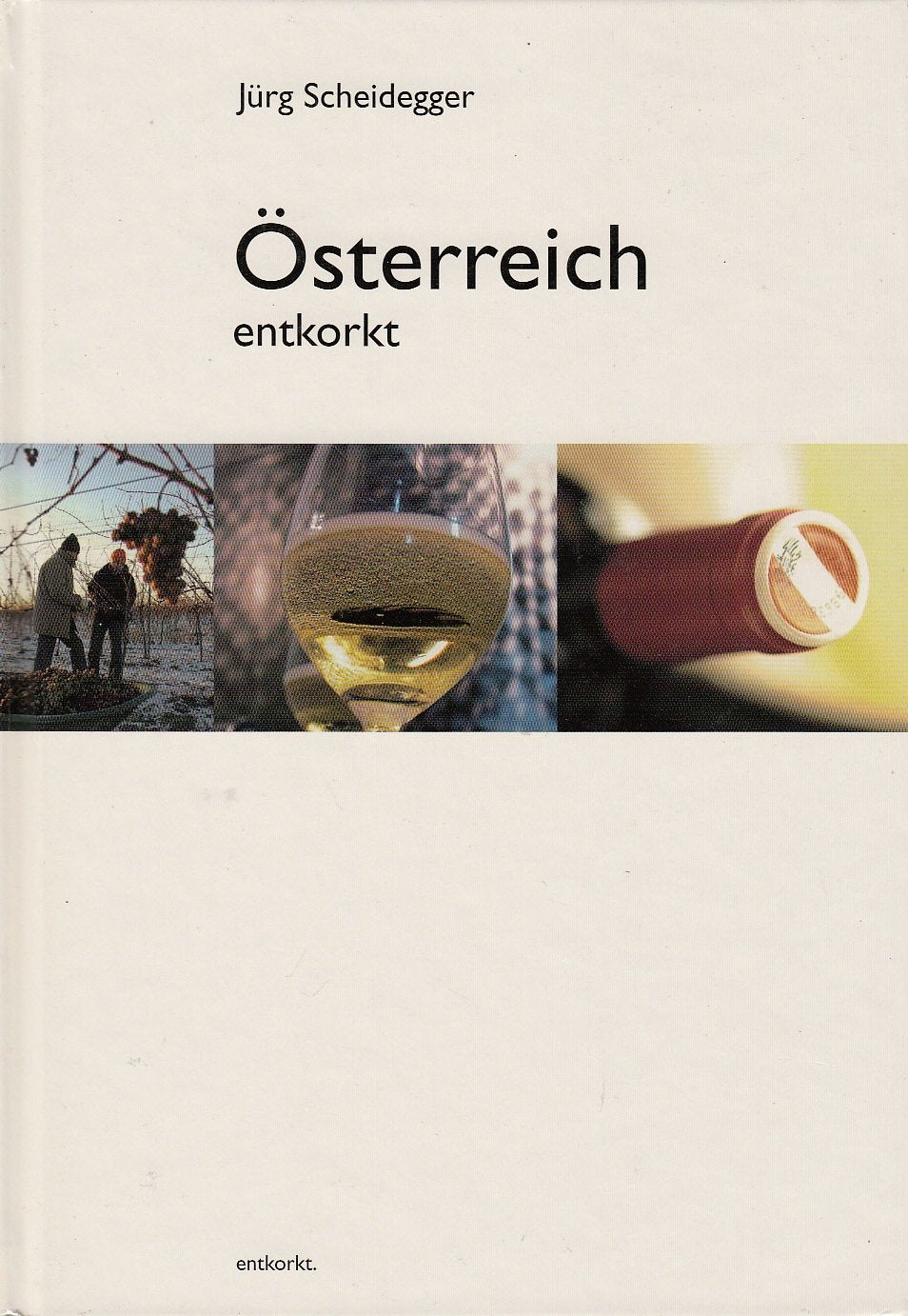 Österreich entkorkt. Der österreichische Weinguide Cooking & Enjoying