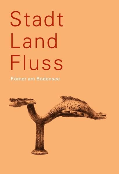 Stadt Land Fluss: Römer am Bodensee (Museumsführer) Natural Sciences