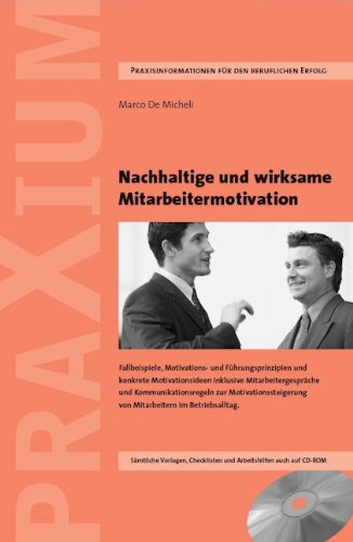 Nachhaltige und wirksame Mitarbeitermotivation: Praxisgrundsätze, Fallbeispiele, Motivations- und Führungs-prinzipien und konkrete Motivationsideen ... von Mitarbeitern im Betriebsalltag Law