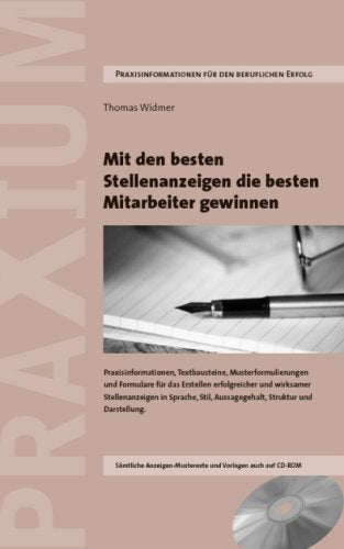 Mit den besten Stellenanzeigen die besten Mitarbeiter gewinnen: Überzeugende und wirksame Stellenanzeigen in Formulierung, Aussagegehalt, Struktur und ... unter Einbezug von Online-Anzeigen im Web Law
