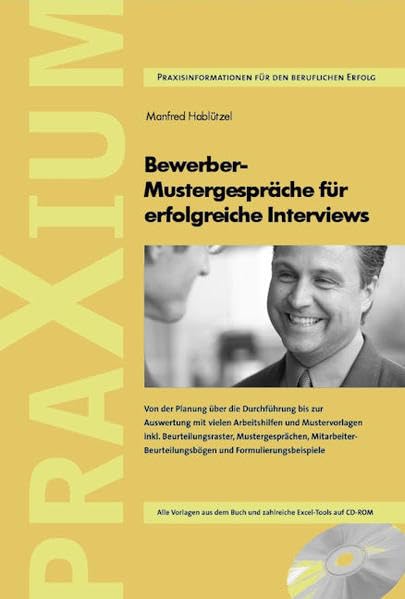 Bewerber - Mustergespräche für erfolgreiche Interviews: Praxisratgeber für eine sichere und ergiebige Interviewführung mit von A-Z ausformulierten ... und Arbeitshilfen auch auf CD-ROM Law