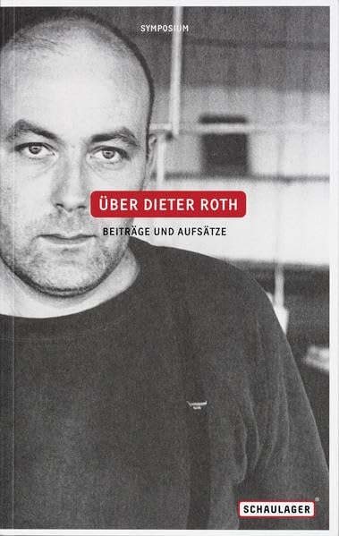 Über Dieter Roth. Beiträge und Aufsätze: Dtsch.-Engl. Zur Retrospektive im Schaulager Basel Film, Art & Culture
