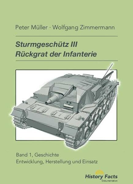 Sturmgeschütz III: Rückgrat der Infanterie - Band 1: Geschichte (Livre en allemand) book