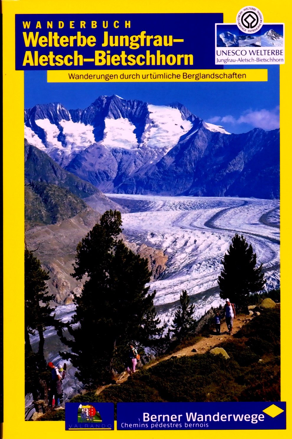 Welterbe Jungfrau - Aletsch - Bietschhorn: Wanderungen durch urtümliche Berglandschaften Leisure, Home & Garden
