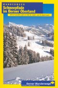 Schneepfade im Berner Oberland: Winterwanderungen im Berner Alpen- und Voralpenraum Leisure, Home & Garden