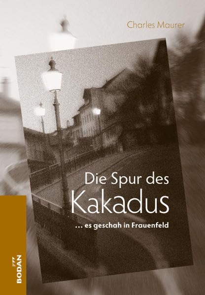 Die Spur des Kakadus: ... es geschah in Frauenfeld Contemporary literature