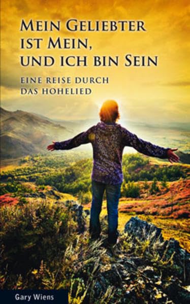 Mein Geliebter ist mein, und ich bin sein: Eine Reise durch das Hohelied Religion & Esotericism