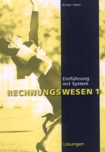 Rechnungswesen 1. Einführung mit System. Lösungen Grünig, Heinz and Sigrist, Peter Books