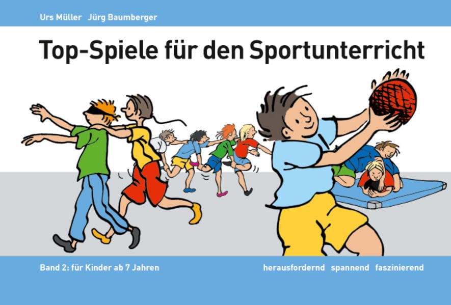 Top-Spiele für den Sportunterricht: Band 2: Für Kinder ab 7 Jahren Education & Training