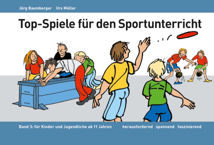 Top-Spiele für den Sportunterricht: Band 3: Für Kinder und Jugendliche ab 11 Jahren Education & Training