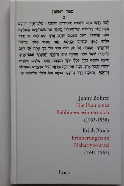 Jenny Bohrer: Die Frau eines Rabiners erinnert sich (1933-1938) Erich Bloch: Erinnerungen an Nahariya-Israel (1942-1967) Personalities