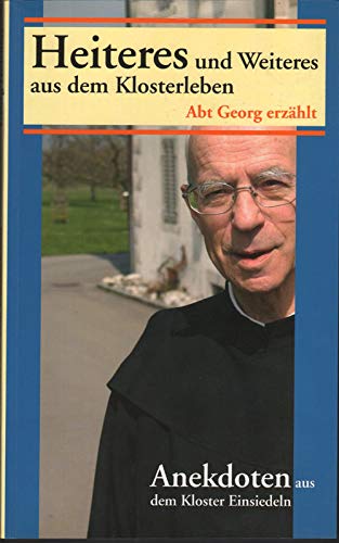 Heitere und Weiteres aus dem Klosterleben: Abt Georg erzählt Books