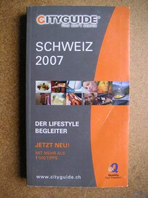 Cityguide Schweiz 2007: Der Lifestyle Begleiter. Mit mehr als 1500 Tipps Travel