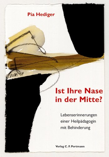 Ist Ihre Nase in der Mitte?: Lebenserinnerungen einer Heilpädagogin mit Behinderung Books