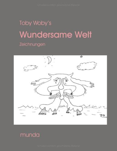 Toby Woby's Wundersame Welt: Zeichnungen Humour & Satire