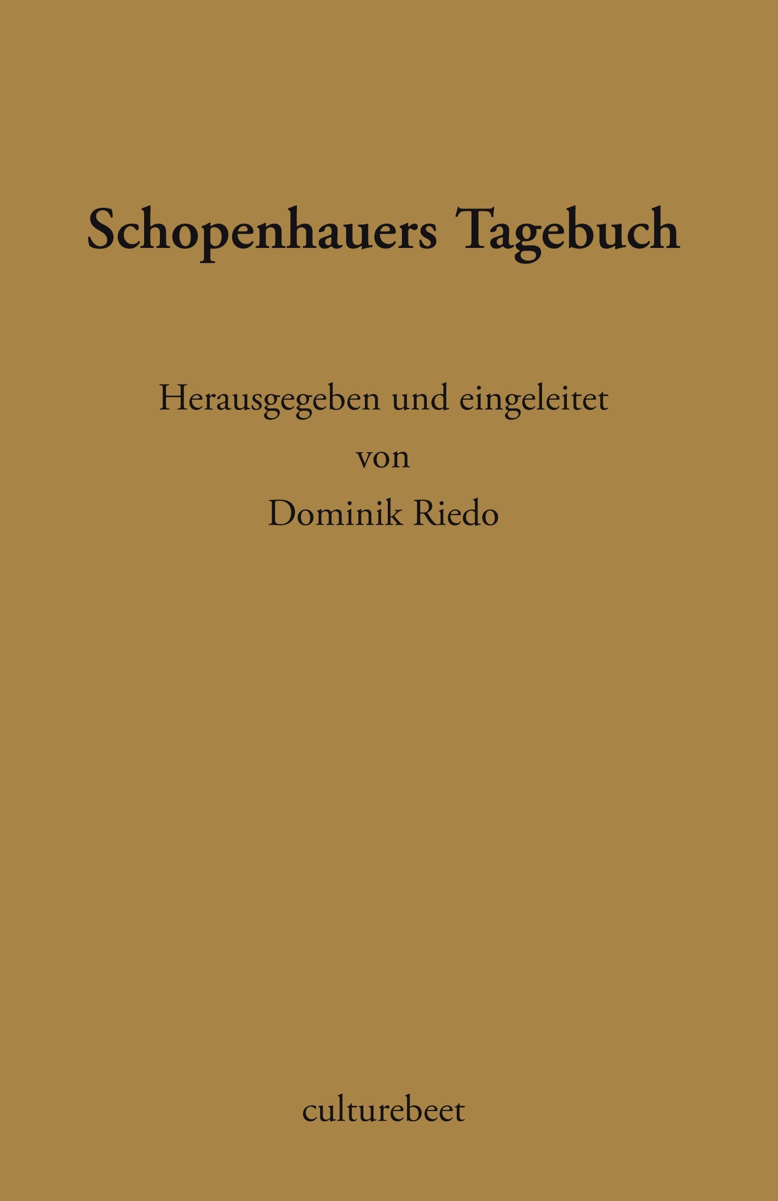 Schopenhauers Tagebuch: Herausgegeben und eingeleitet von Dominik Riedo Essays & Short Stories