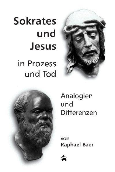 Sokrates und Jesus in Prozess und Tod: Analogien und Differenzen Philosophy