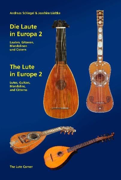 Die Laute in Europa 2 / The Lute in Europe 2: Lauten, Gitarren, Mandolinen und Cistern / Lutes, Guitars, Mandolins, and Citterns Arts & Music