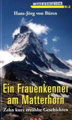 Ein Frauenkenner am Matterhorn: Zehn kurz erzählte Gechichten Fiction