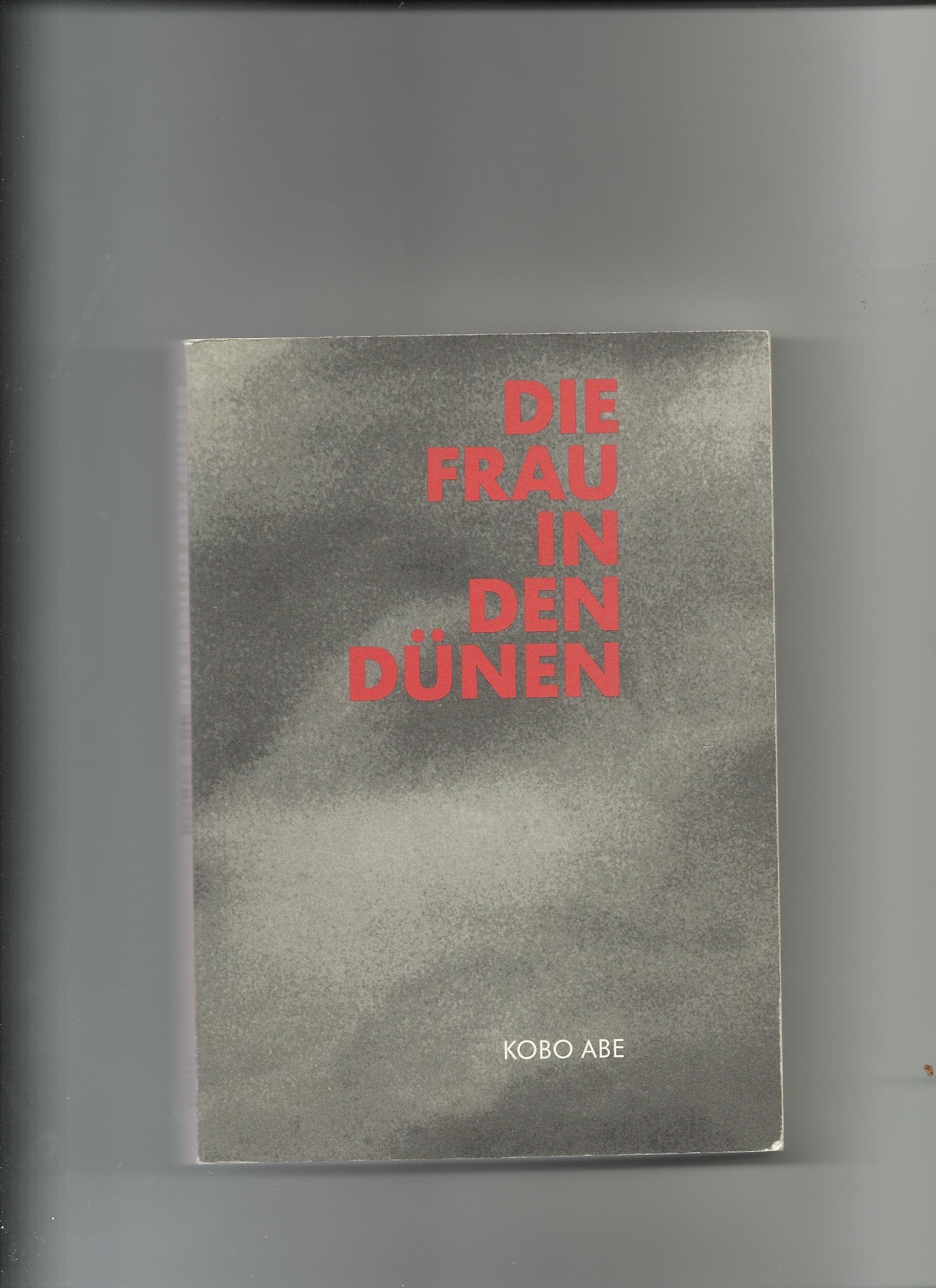 Die Frau in den Dünen: Roman von Kobo Abe. Film von Hiroshi Teshigahara Contemporary literature