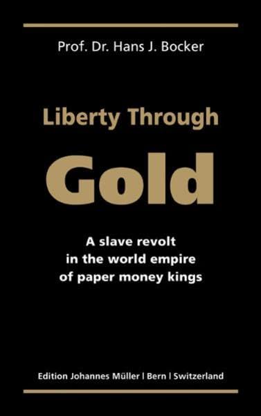 Liberty Through Gold: A slave revolt in the world empire of paper money kings Business, Finance & Career
